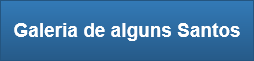 Galeria de alguns Santos